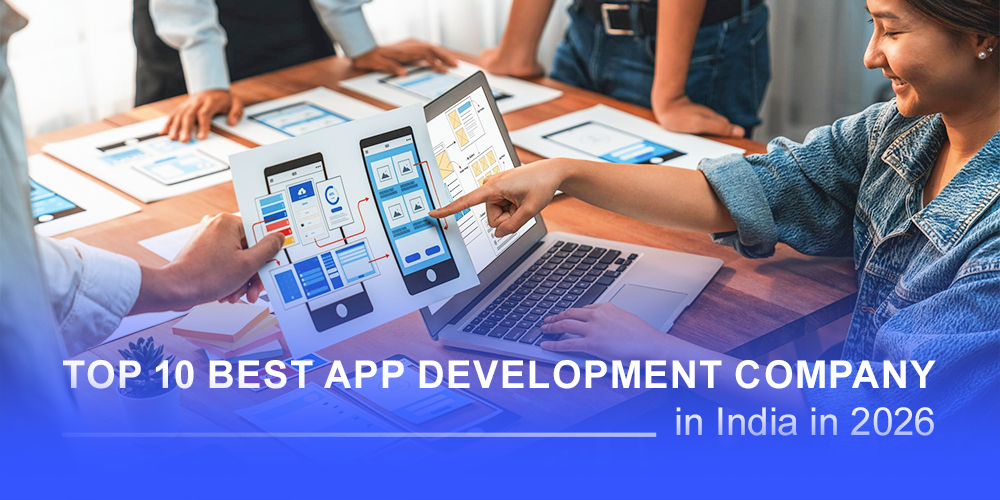 Top 10 Best App Development Company In India [2026]